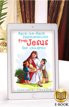 Load image into Gallery viewer, Face to Face Appearances from Jesus for Children E-Book
