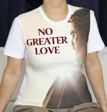 Load image into Gallery viewer, Pre-Order No Greater Love Women&#39;s T-Shirt
