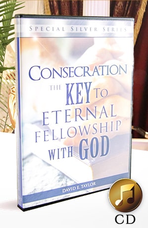 Consecration: The Key to Your Eternal Fellowship with God CD