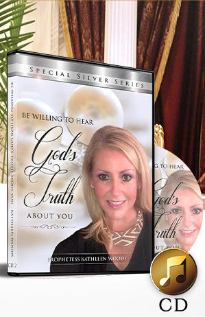 Be Willing to Hear God's Truth About You: Guest Speaker Prophetess Kathleen Klein CD