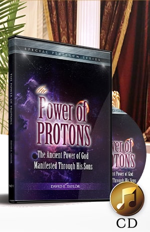 The Power of Protons Vol. 2: The Ancient Power of God Manifested Through His Sons CD