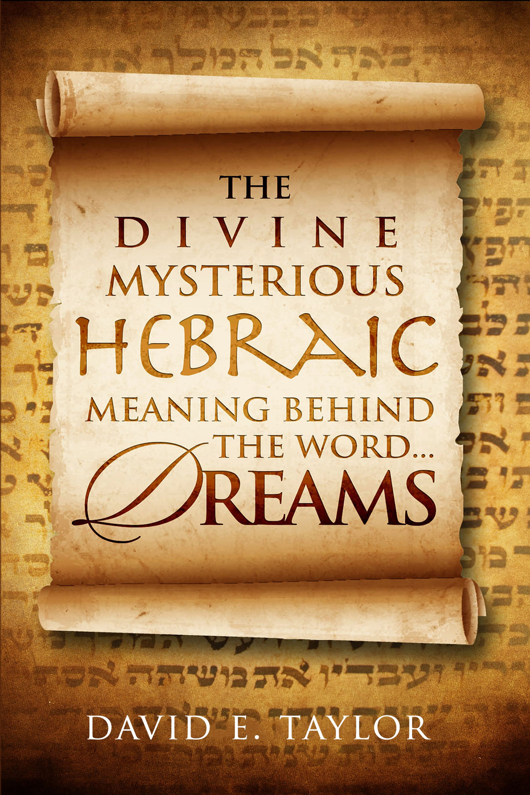 The Divine Mysterious Hebraic Meaning Behind the Word Dreams E-Book